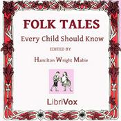 Podcast Folk Tales Every Child Should Know by Hamilton Wright Mabie (1846 - 1916)
