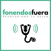 Podcast Fonendos Fuera: Revoluciona tu Salud