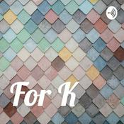 Podcast For K