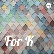 Podcast For K