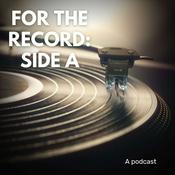 Podcast For the Record: Side A