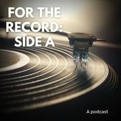 Podcast For the Record: Side A