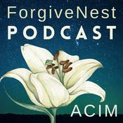 Podcast ForgiveNest Podcast for A Course in Miracles