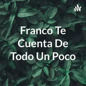 Podcast Franco Te Cuenta De Todo Un Poco