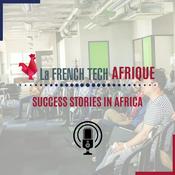 Podcast French Tech Afrique Success Stories