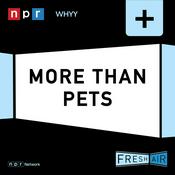 Podcast Fresh Air: More Than Pets