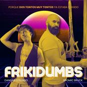 Podcast Frikidumbs (by Kromic Bruck y Dandan)