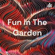Podcast Fun In The Garden