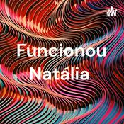 Podcast Funcionou Natália
