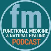 Podcast Functional Medicine & Natural Healing Podcast