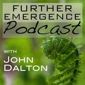 Podcast Further Emergence Podcast with John Dalton