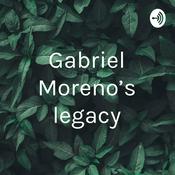 Podcast Gabriel Moreno’s legacy
