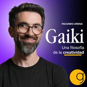 Podcast Gaiki - Una Filosofía de la Creatividad