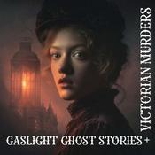 Podcast Gaslight Ghost Stories and Victorian Murders Podcast