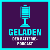 Podcast Geladen - der Batteriepodcast zur Energiewende