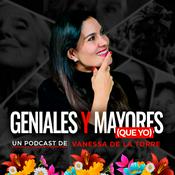 Podcast Geniales y Mayores que yo