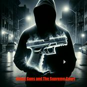 Podcast Ghost Guns and The Supreme Court
