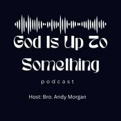 Podcast God Is Up To Something
