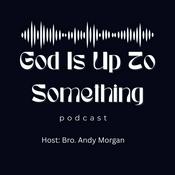 Podcast God Is Up To Something