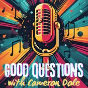 Podcast Good Questions...with Cameron Dole