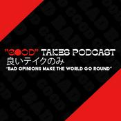 Podcast “good” takes Podcast