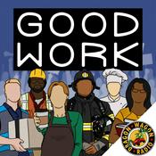 Podcast Good Work : Labor Politics & Laughs