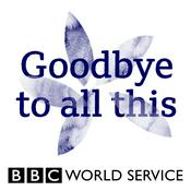 Podcast Goodbye to All This