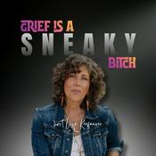 Podcast Grief is a Sneaky Bitch