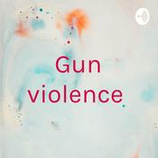 Podcast Gun violence