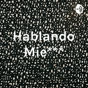 Podcast Hablando Mie***