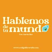 Podcast Hablemos de tu mundo