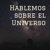 Podcast Hablemos sobre el Universo