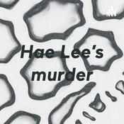 Podcast Hae Lee’s murder