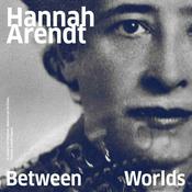 Podcast Hannah Arendt: Between Worlds