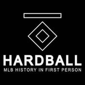 Podcast Hardball: MLB History In First Person