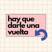 Podcast Hay que darle un vuelta