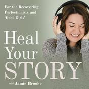 Podcast Heal Your Story | The Good Girl Detox