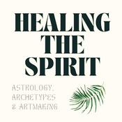 Podcast Healing The Spirit: Astrology, Archetypes & Artmaking