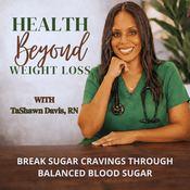 Podcast Health Beyond Weight Loss |Insulin Resistance, Blood Sugar, Brain fog, Natural Remedies, Ketosis, Faith