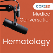 Podcast COR2ED - Hematology Medical Conversation