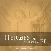 Podcast Héroes de nuestra fe