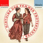 Podcast Histoire des femmes protestantes - Regards Protestants
