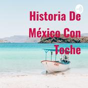 Podcast Historia De México Con Toche