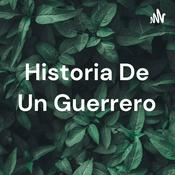 Podcast Historia De Un Guerrero