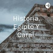 Podcast Historia. Egipto Y Caral.