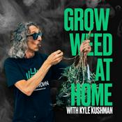 Podcast Grow Weed at Home with Kyle Kushman