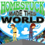 Podcast Homestuck Made This World