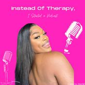 Podcast Instead of Therapy, I Started a Podcast