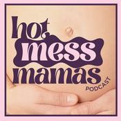 Podcast HOT MESS MAMAS