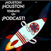 Podcast ¡Houston, Houston! Tenemos un ¡Podcast!